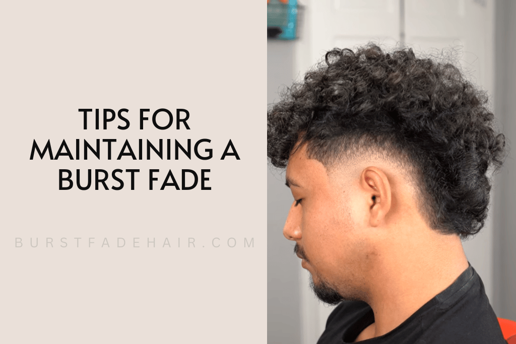 Tips for Maintaining a Burst Fade: A Comprehensive Guide to Keep Your Hair Looking Sharp
