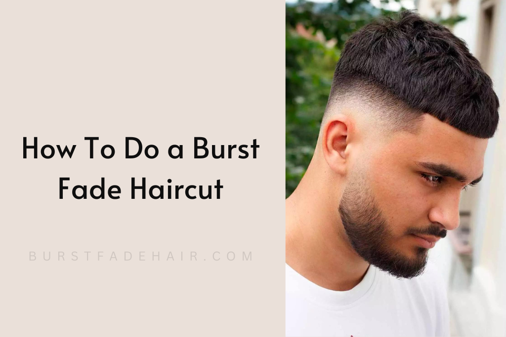 How To Do a Burst Fade Haircut