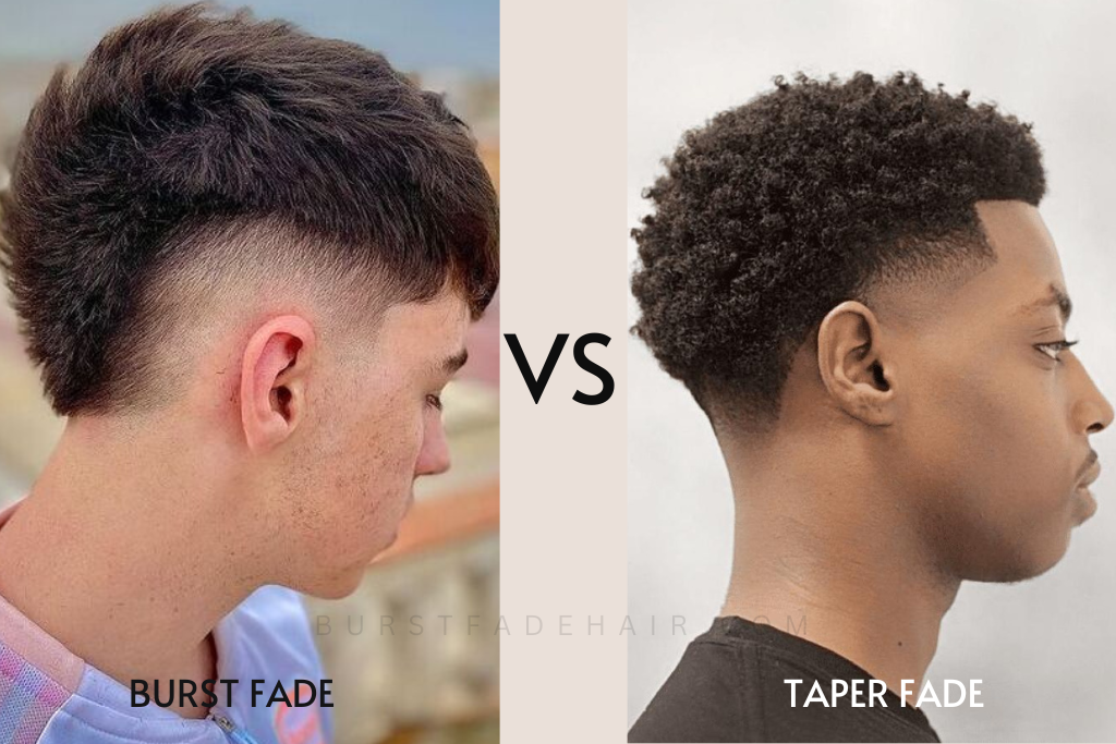 Taper Fade vs. Burst Fade